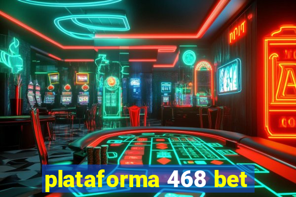 plataforma 468 bet